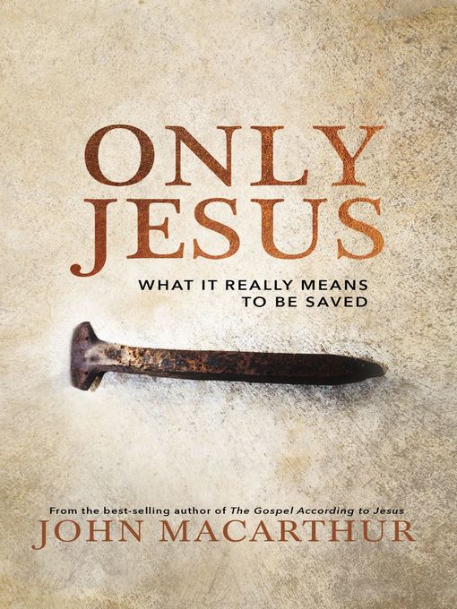 Title details for Only Jesus by John F. MacArthur - Available